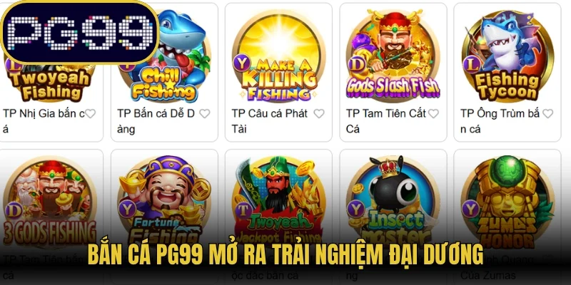 Bắn cá PG99 mở ra trải nghiệm đại dương