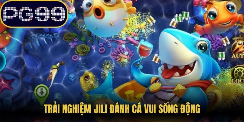 Trải nghiệm JILI Đánh cá vui sống động