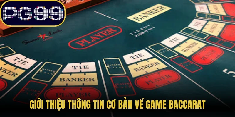 Giới thiệu thông tin cơ bản về game Baccarat