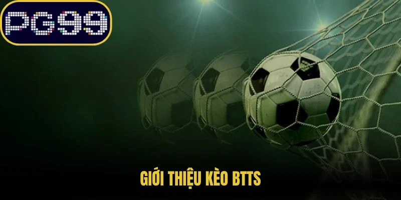 Giới thiệu kèo BTTS
