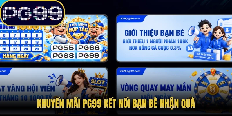 Khuyến mãi PG99 kết nối bạn bè nhận quà