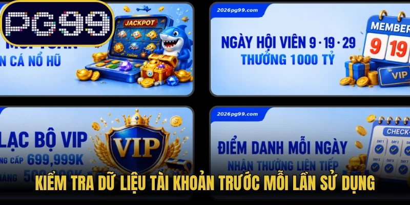 Kiểm tra dữ liệu tài khoản trước mỗi lần sử dụng