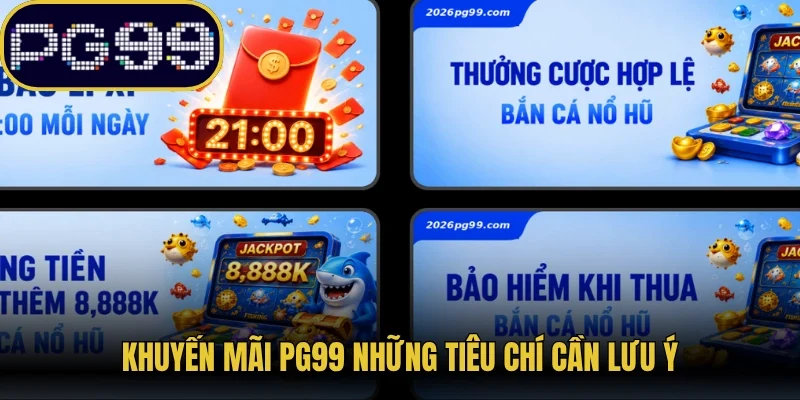 Khuyến mãi PG99 những tiêu chí cần lưu ý