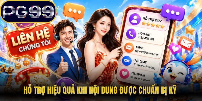 Hỗ trợ hiệu quả khi nội dung được chuẩn bị kỹ 