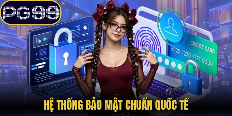 Hệ thống bảo mật chuẩn quốc tế