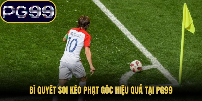 Bí quyết soi kèo phạt góc hiệu quả tại PG99