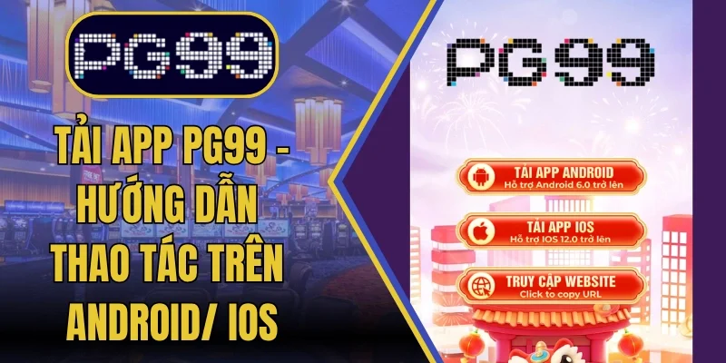 Tải App PG99 - Hướng Dẫn Thao Tác Trên Android/ iOS