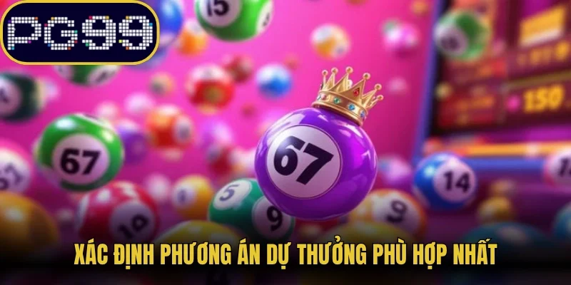 Xác định phương án dự thưởng phù hợp nhất 